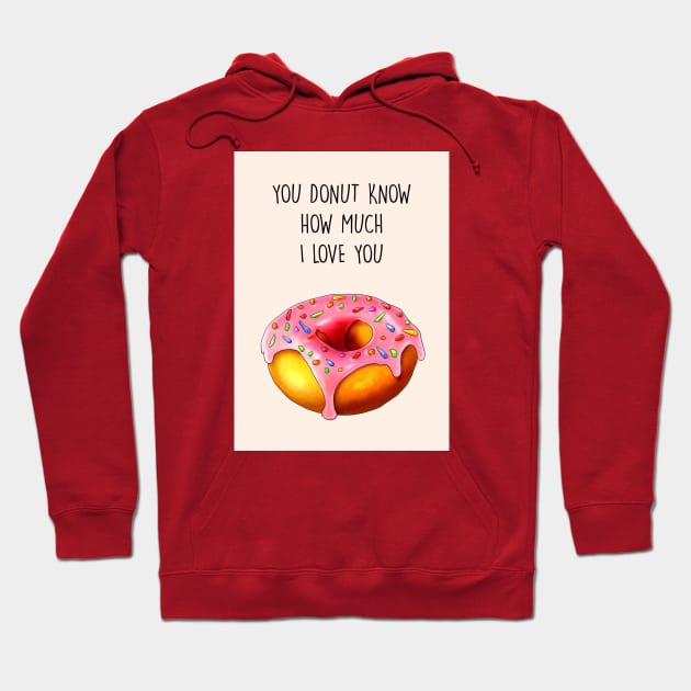 YOU DONUT KNOW HOW MUCH I LOVE YOU Hoodie by Poppy and Mabel